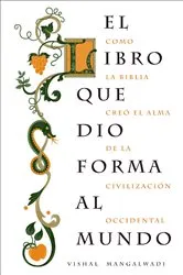 Book cover of El libro que dio forma al mundo by Vishal Mangalwadi