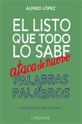 Book cover of El listo que todo lo sabe ataca de nuevo. Palabras y palabros by Alfred López