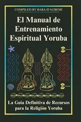 Book cover of El Manual de Entrenamiento Espiritual Yoruba by Michael J Perez
