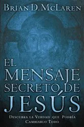 Book cover of El mensaje secreto de Jesús by Brian D. McLaren