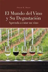Book cover of El Mundo del Vino y Su Degustación Aprenda a Catar un Vino by Oscar H. Rojas