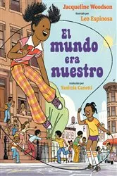 Book cover of El mundo era nuestro by Jacqueline Woodson