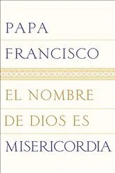 Book cover of El nombre de Dios es misericordia by Papa Francisco