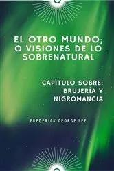 Book cover of El Otro Mundo; O, Visiones De Lo Sobrenatural by Frederick George Lee