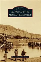 Book cover of El Paso and the Mexican Revolution by Patricia Haesly Worthington