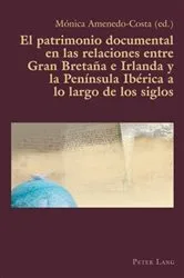 Book cover of El patrimonio documental en las relaciones entre Gran Bretaña e Irlanda y la Península Ibérica a lo largo de los siglos by Claudio Canaparo