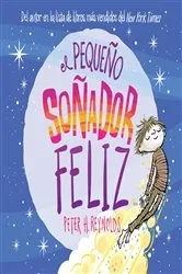 Book cover of El pequeño soñador feliz (Little Happy Dreamer) by Peter H. Reynolds