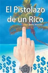 Book cover of El Pistolazo De Un Rico by Stella Alvarado