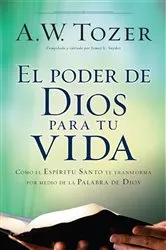 Book cover of El poder de Dios para tu vida by A.W. Tozer