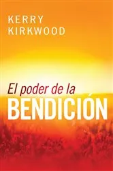 Book cover of El poder de la bendición by Kerry Kirkwood