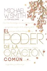Book cover of El poder de la oración común by Michael W. Smith