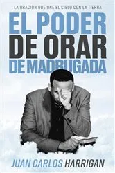Book cover of El poder de orar de madrugada by Juan Carlos Harrigan