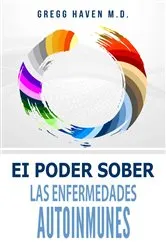 Book cover of El Poder Sober Las Enfermedades Autoinmunes by Gregg Haven M.D.