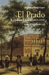 Book cover of El Prado: la cultura y el ocio (1819-1939) by Eugenia Afinoguénova
