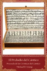 Book cover of El Preludio del Cántico by Michael D. Young