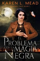 Book cover of El problema con la magia negra by Karen L. Mead