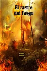 Book cover of El Rastro del Fuego by Claudio Calzoni