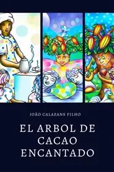 Book cover of El árbol de cacao encantado by João Calazans Filho
