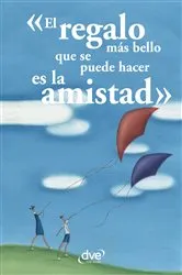 Book cover of El regalo más bello que se puede hacer es la amistad by Aa. Vv.