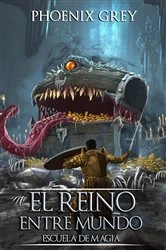 Book cover of El Reino Entre Mundo: Escuela de Magia by Phoenix Grey