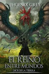 Book cover of El Reino Entre Mundos: Dios de la Tierra by Phoenix grey
