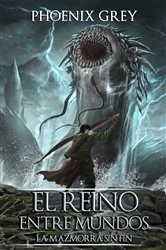 Book cover of El Reino Entre Mundos: La Mazmorra Sin Fin by Phoenix Grey