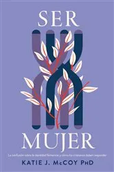 Book cover of El ser mujer by Katie J. McCoy