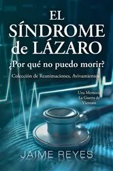 Book cover of El Síndrome de Lázaro ¿Por qué no puedo morir? Una colección de reanimaciones, avivamientos, ECM y OBE Presentando by Jaime Reyes