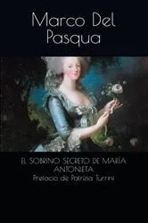 Book cover of El sobrino secreto de Maria Antonieta by Marco Del Pasqua