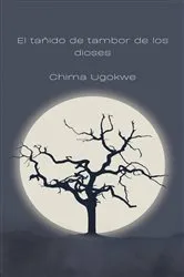 Book cover of El tañido de tambor de los dioses by Chima Ugokwe