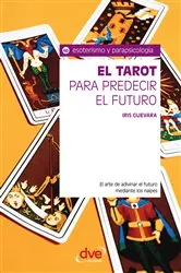 Book cover of El tarot para predecir el futuro. El arte de adivinar el futuro mediante los naipes by Iris Guevara