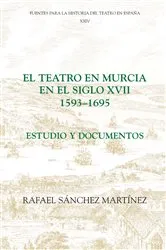 Book cover of El teatro en Murcia en el siglo XVII (1593-1695) by Rafael Sánchez Martínez