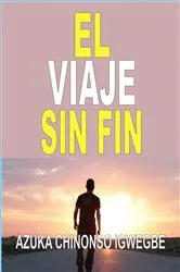 Book cover of El Viaje Sin Fin by AZUKA CHINONSO IGWEGBE