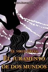 Book cover of El virus Greya. El juramento de dos mundos by Elena Kryuchkova
