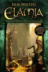 Book cover of Elamia, T2 : La Forteresse des Secrets by Erik Wietzel