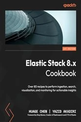 Book cover of Elastic Stack 8.x Cookbook by Huage Chen