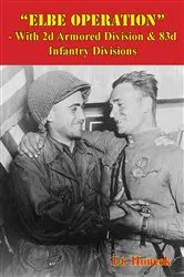 Book cover of “Elbe Operation” - With 2d Armored Division & 83d Infantry Divisions by Lt. Houcek