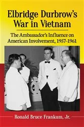Book cover of Elbridge Durbrow's War in Vietnam by Frankum, Ronald Bruce, Jr.