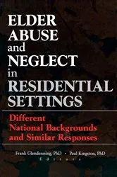 Book cover of Elder Abuse and Neglect in Residential Settings by Frank Glendennina