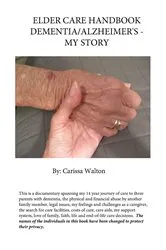 Book cover of Elder Care Handbook - Dementia/Alzheimer's - My Story by Carissa Walton