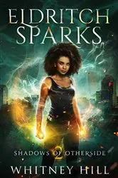 Book cover of Eldritch Sparks by Whitney Hill