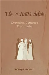 Book cover of Ele, O Autor Delas by Monique Simonelli