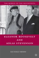 Book cover of Eleanor Roosevelt and Adlai Stevenson by Richard Henry