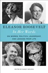 Book cover of Eleanor Roosevelt: In Her Words by Nancy Woloch