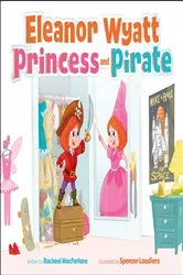 Book cover of Eleanor Wyatt, Princess and Pirate by Rachael MacFarlane