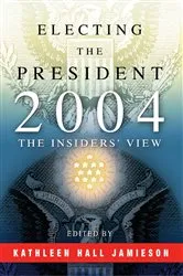 Book cover of Electing the President, 2004 by Kathleen Hall Jamieson