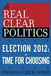 Book cover of Election 2012: A Time for Choosing (The RealClearPolitics Political Download) by Tom Bevan