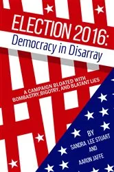 Book cover of Election 2016: Democracy in Disarray by Sandra  Lee Stuart