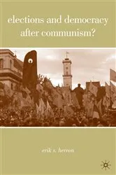 Book cover of Elections and Democracy after Communism? by E. Herron