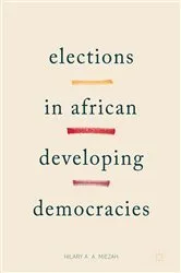 Book cover of Elections in African Developing Democracies by Hilary Miezah